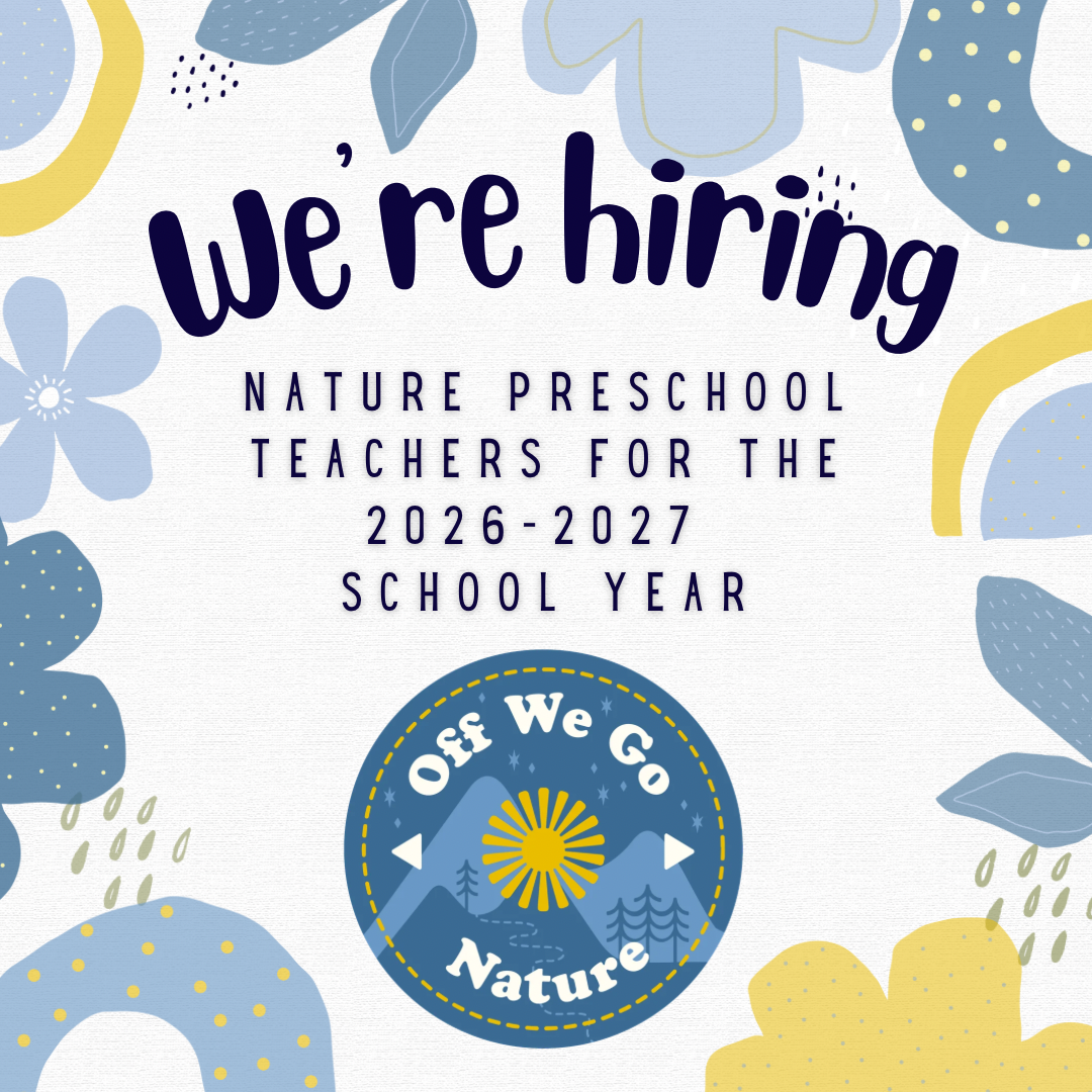 We're hiring Nature Preschool Teachers for the 2026-2027 school year at Off We Go Nature